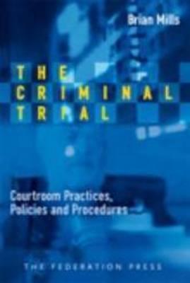 The Criminal Trial: Courtroom Practices, Policies and Procedures