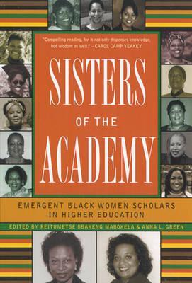 Sisters of the Academy: Emergent Black Women Scholars in Higher Education (Paperback)