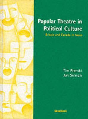 Popular Theatre in Political Culture: Britain and Canada in focus