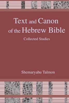 Text and Canon of the Hebrew Bible: Collected Studies