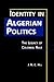 Identity in Algerian Politics: The Legacy of Colonial Rule