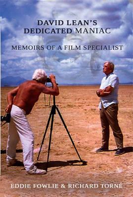 David Lean's Dedicated Maniac Memoirs of a Film Specialist