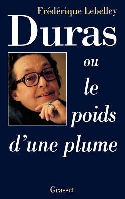 Duras, ou le poids d'une plume (French Edition)