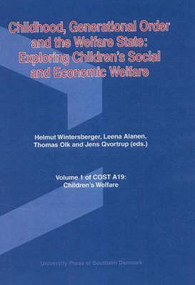 Childhood, Generational Order and the Welfare State: Exploring Children's Social and Economic Welfare (Cost A19: Children's Welfare)