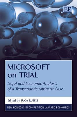Microsoft On Trial: Legal And Economic Analysis Of A Transatlantic Antitrust Case (Hardcover)
