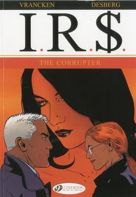 I.R.$., Volume 4: The Corrupter (I.R.$.)