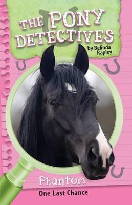 Phantom: One Last Chance (The Pony Detectives, #4)
