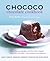 Chococo Chocolate Cookbook: Cakes, Cookies, Brownies, Desserts, Truffles & Other Treats