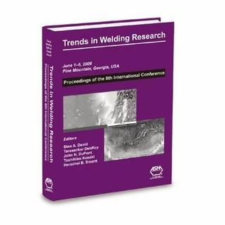 Trends in Welding Research: Proceedings of the 8th International Conference June 1-6, 2008, Callaway Gardens Resort, Pine Mountain, Georgia, USA