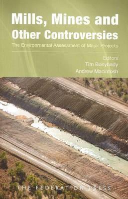 Mills, Mines and Other Controversies: The Environmental Assessment of Major Projects