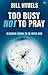 Too Busy Not to Pray: Slowing Down to Be with God