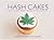 Hash Cakes: How to Make Great Snacks with Cannabis. Dane Noon & Lex Lucid