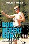 Run Derek! Run! by Derek Joseph Wakefield