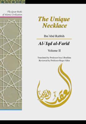 The Unique Necklace: Al-'iqd Al-Farid, Volume II (Great Books of Islamic Civilization)