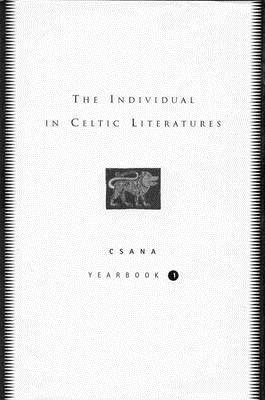 The Individual in Celtic Literatures: Csana Yearbook 1