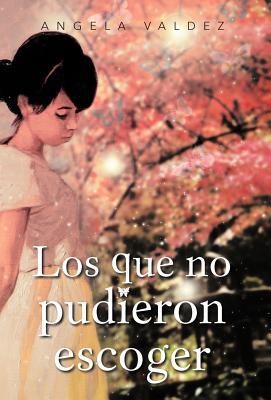 Los Que No Pudieron Escoger (Spanish Edition)
