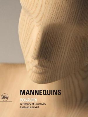 Mannequins: Bonaveri: A History of Creativity Fashion and Art