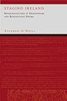 Staging Ireland: Representations in Shakespeare and Renaissance Drama (Ireland: Literature & History)