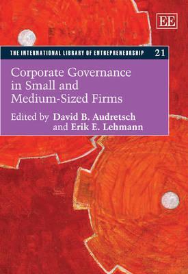 Corporate Governance in Small and Medium-sized Firms (The International Library of Entrepreneurship series, 21)