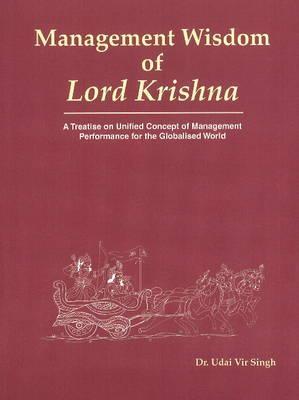Management Wisdom of Lord Krishna: A Treatise on Unified Concept of Management Performance for the Globalised World (Hardcover)