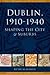 Dublin, 1910-1940 by Ruth McManus