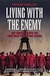 Living with the Enemy: My Secret Life on the Run from the Nazis Living with the Enemy: My Secret Life on the Run from the Nazis