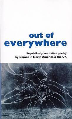 Out of Everywhere: Linguistically Innovative Poetry by Women in North America & the Uk (Paperback)