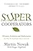 Supercooperators: The Mathematics of Evolution, Altruism and Human Behaviour (Or, Why We Need Each Other to Succeed)