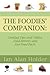 The Foodies Companion: Cooking Tips and Tables, Food History and Fun Food Facts