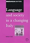 Language and Society in a Changing Italy (Multilingual Matters, 117)