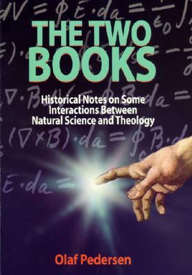 The Two Books: Historial Notes on Some Interactions Between Natural Science & Theology
