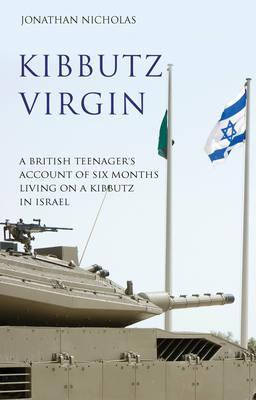 Kibbutz Virgin: A British Teenager's Account of Six Months Living on a Kibbutz in Israel
