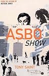 The ASBO Show by Tony Saint