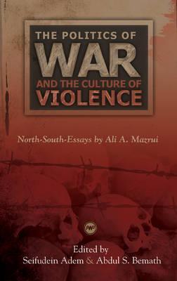 The Politics of War and the Culture of Violence: North South Essays