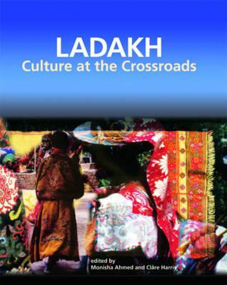 Ladakh: Culture at the Crossroads (Hardcover)