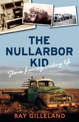 The Nullarbor Kid: Stories from my trucking life (Kindle Edition)