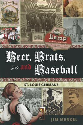 Beer, Brats, and Baseball: St. Louis Germans