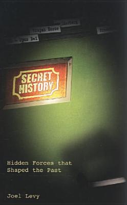 Secret History: Hidden Forces That Shaped the Past (Paperback)