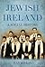 Jewish Ireland: A Social History