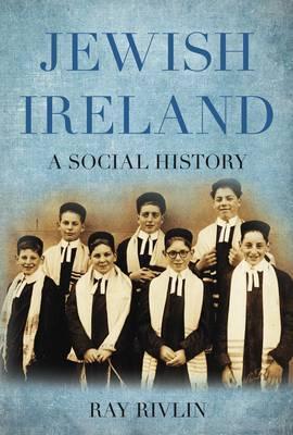 Jewish Ireland: A Social History (Paperback)