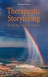 Therapeutic Storytelling: 101 Healing Stories for Children (Hawthorn Press Storytelling) Therapeutic Storytelling: 101 Healing Stories for Children (Hawthorn Press Storytelling)
