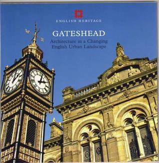 Gateshead: Architecture in a changing English urban landscape (Informed Conservation)