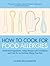 How to Cook for Food Allergies