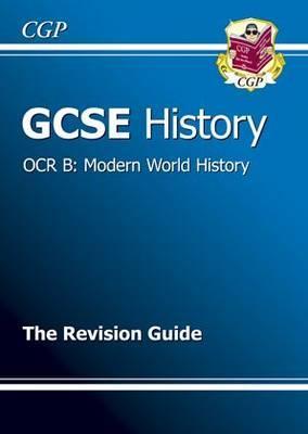 Modern World History: History: GCSE: OCR B: The Revision Guide (Paperback)