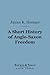A Short History of Anglo-Saxon Freedom (Barnes & Noble Digital Library): The Polity of the English-Speaking Race