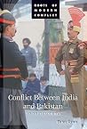 Conflict Between India and Pakistan: An Encyclopedia (Roots of Modern Conflict) Conflict Between India and Pakistan: An Encyclopedia (Roots of Modern Conflict)