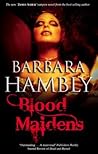 Blood Maidens by Barbara Hambly Blood Maidens by Barbara Hambly