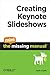 Creating Keynote Slideshows: The Mini Missing Manual