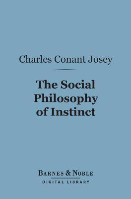 The Social Philosophy of Instinct (Barnes & Noble Digital Library)