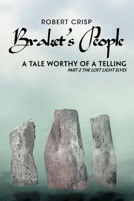Braket's People A Tale Worthy of a Telling: Part 2 The Lost Light Elves